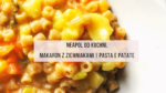 Neapol od kuchni. Makaron z ziemniakami | Pasta e patate