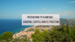 Przewodnik po Kampanii - Agropoli, Castellabate i Paestum